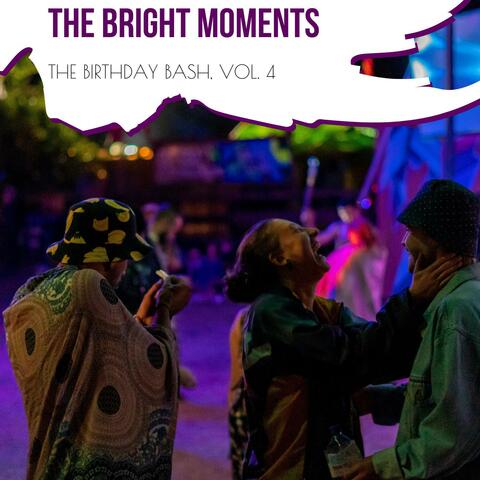 The Bright Moments - The Birthday Bash, Vol. 4