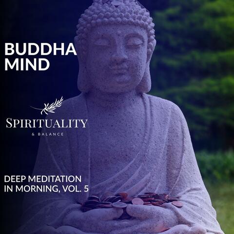 Buddha Mind - Deep Meditation In Morning, Vol. 5