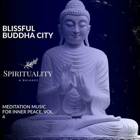 Blissful Buddha City - Meditation Music For Inner Peace, Vol. 4