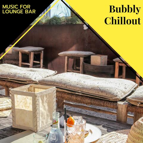 Bubbly Chillout - Music For Lounge Bar