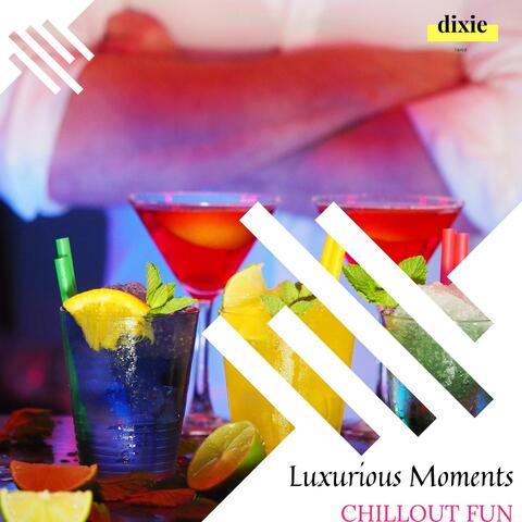 Luxurious Moments - Chillout Fun