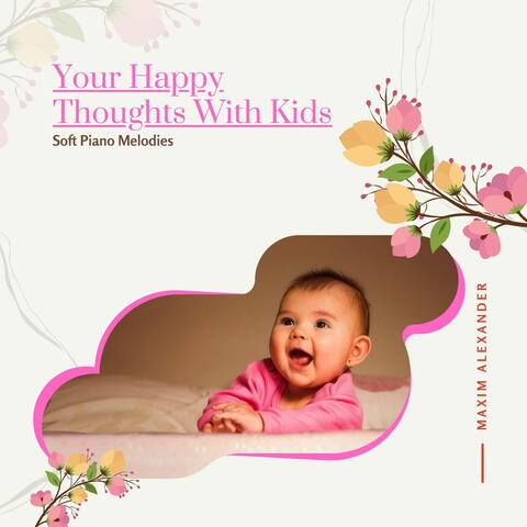 Your Happy Thoughts With Kids - Soft Piano Melodies