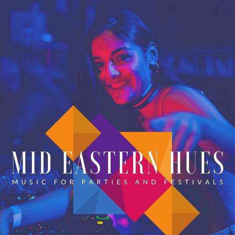 Mid Eastern Hues - Music For Parties And Festivals