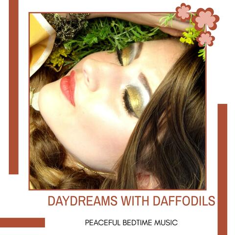 Daydreams With Daffodils - Peaceful Bedtime Music
