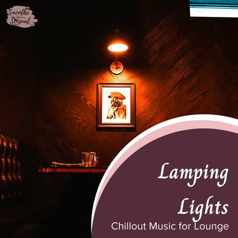 Lamping Lights - Chillout Music For Lounge