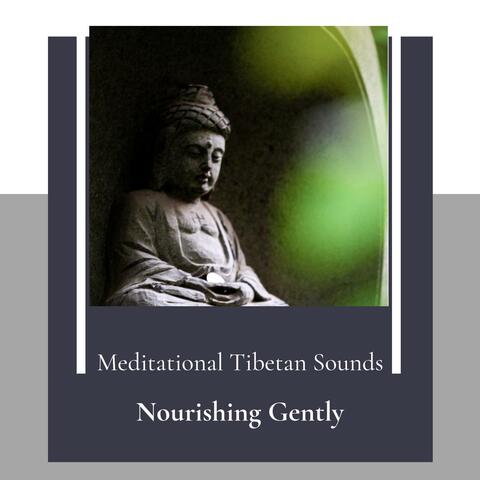 Nourishing Gently (Meditational Tibetan Sounds)