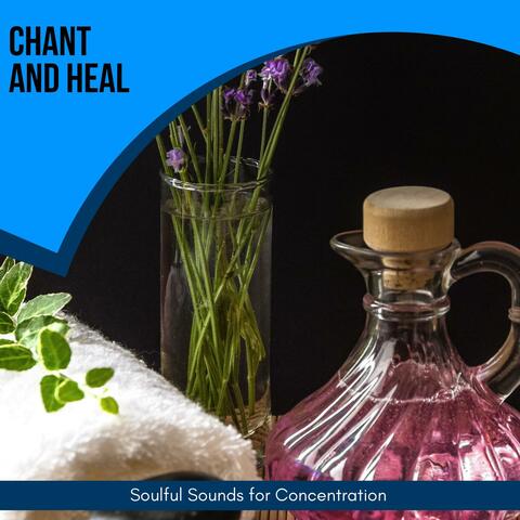 Chant And Heal - Soulful Sounds For Concentration
