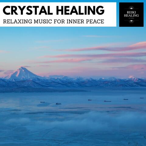 Crystal Healing - Relaxing Music For Inner Peace