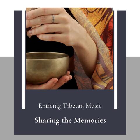 Sharing The Memories (Enticing Tibetan Music)