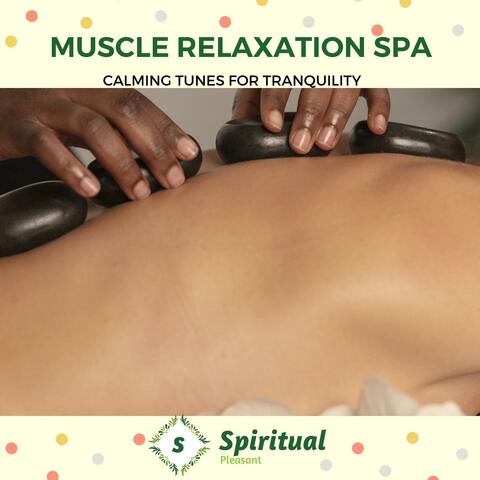 Muscle Relaxation Spa - Calming Tunes For Tranquility