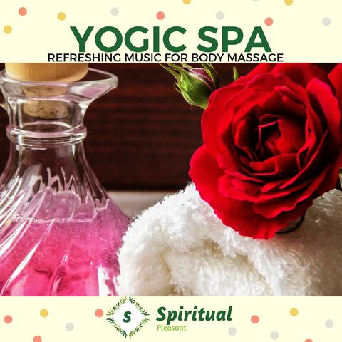 Yogic Spa - Refreshing Music For Body Massage