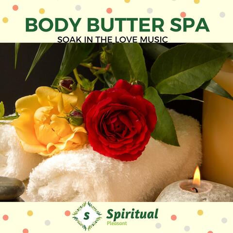 Body Butter Spa - Soak In The Love Music