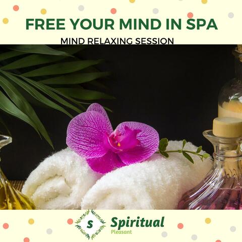 Free Your Mind In Spa - Mind Relaxing Session