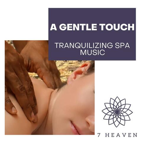 A Gentle Touch - Tranquilizing Spa Music
