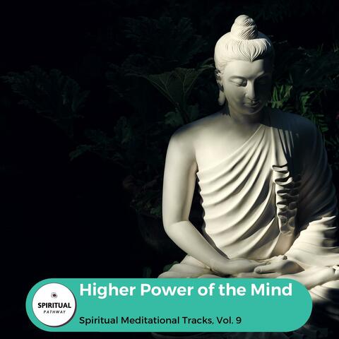 Higher Power Of The Mind - Spiritual Meditational Tracks, Vol. 9