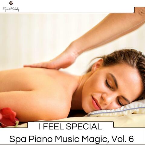 I Feel Special - Spa Piano Music Magic, Vol. 6