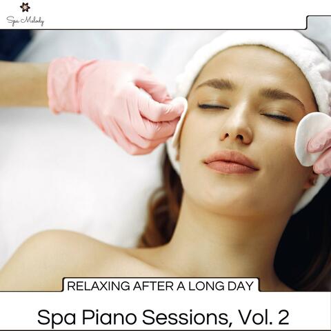 Relaxing After A Long Day - Spa Piano Sessions, Vol. 2