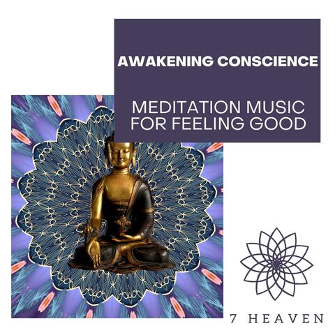Awakening Conscience - Meditation Music For Feeling Good