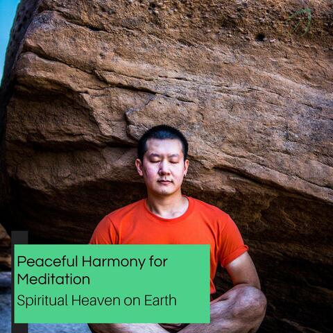 Peaceful Harmony For Meditation - Spiritual Heaven On Earth