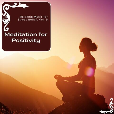 Meditation For Positivity - Relaxing Music For Stress Relief, Vol. 9