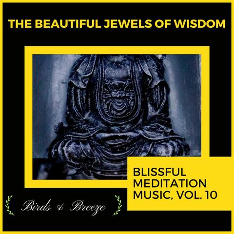 The Beautiful Jewels Of Wisdom - Blissful Meditation Music, Vol. 10