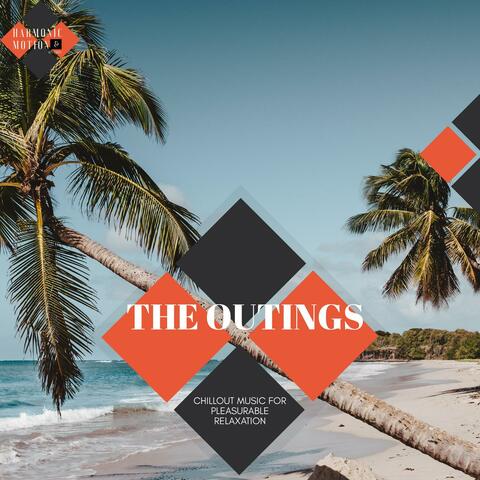The Outings - Chillout Music For Pleasurable Relaxation