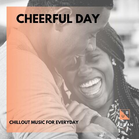 Cheerful Day - Chillout Music For Everyday