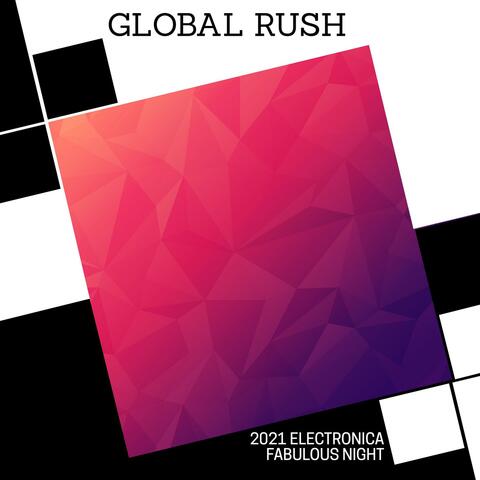 Global Rush - 2021 Electronica Fabulous Night