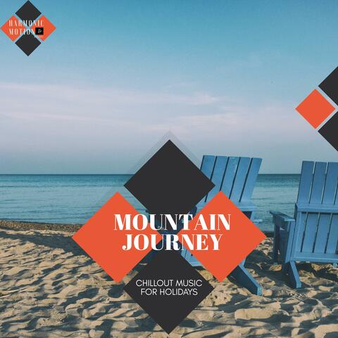 Mountain Journey - Chillout Music For Holidays