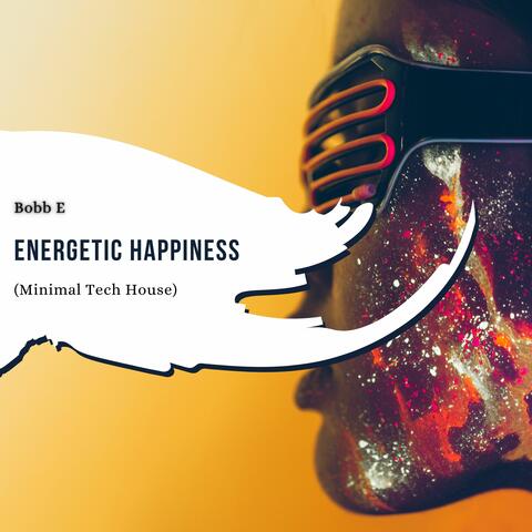 Energetic Happiness (Minimal Tech House)