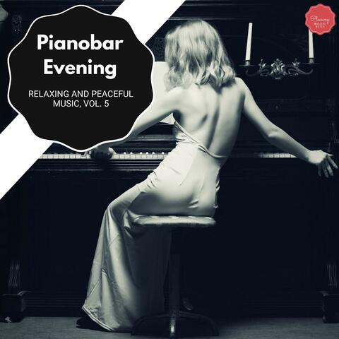 Pianobar Evening - Relaxing And Peaceful Music, Vol. 5