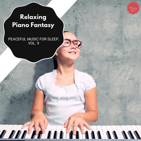 Relaxing Piano Fantasy - Peaceful Music For Sleep, Vol. 9