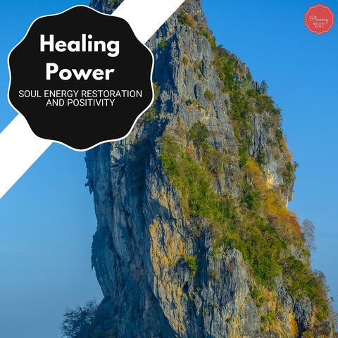 Healing Power - Soul Energy Restoration And Positivity