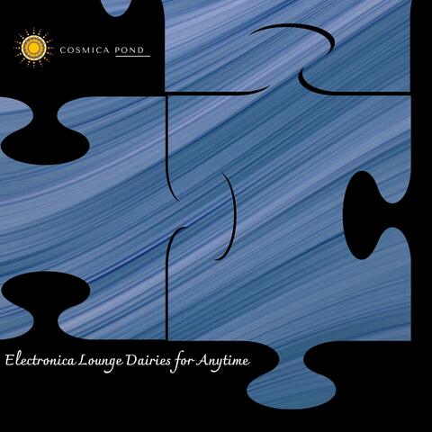 Electronica Lounge Dairies For Anytime
