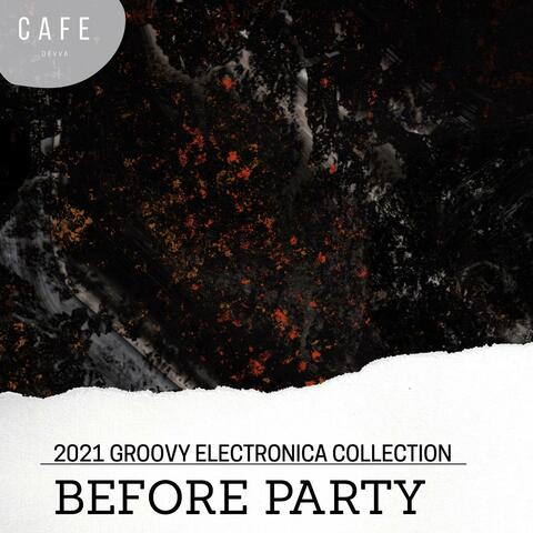 Before Party - 2021 Groovy Electronica Collection