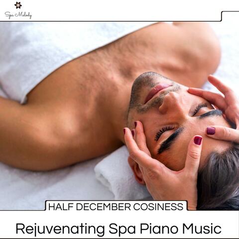 Half December Cosiness - Rejuvenating Spa Piano Music