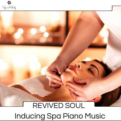 Revived Soul - Inducing Spa Piano Music