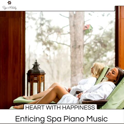 Heart With Happiness - Enticing Spa Piano Music