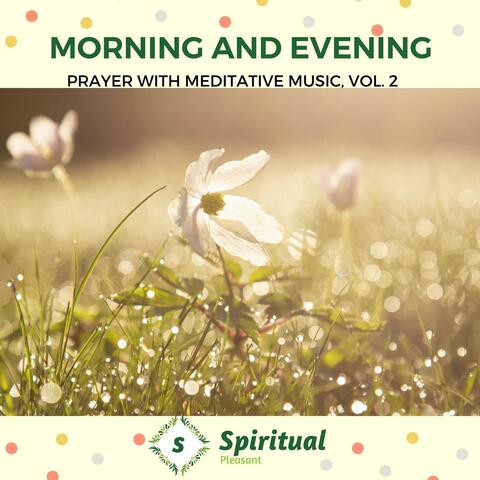Morning And Evening - Prayer With Meditative Music, Vol. 2