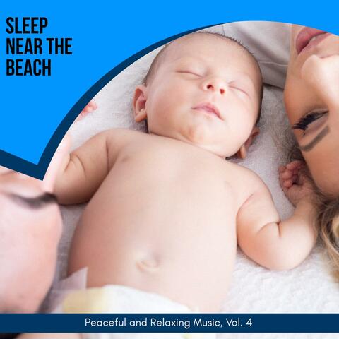 Sleep Near The Beach - Peaceful And Relaxing Music, Vol. 4
