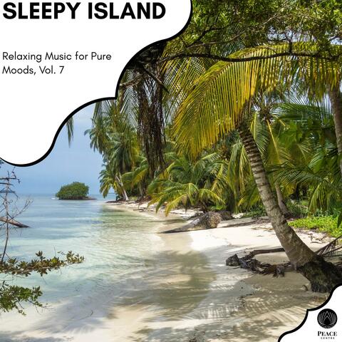 Sleepy Island - Relaxing Music For Pure Moods, Vol. 7