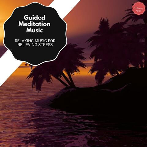 Guided Meditation Music - Relaxing Music For Relieving Stress