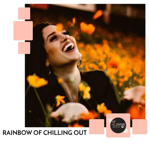 Rainbow Of Chilling Out