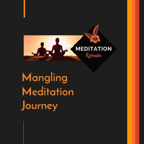 Mangling Meditation Journey