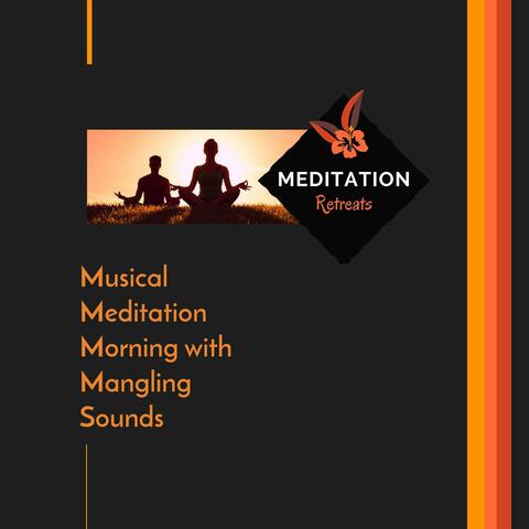 Musical Meditation Morning With Mangling Sounds