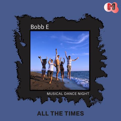 All The Times - Musical Dance Night