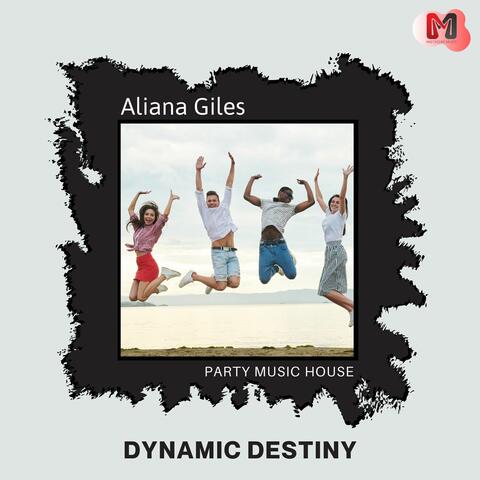 Dynamic Destiny - Party Music House