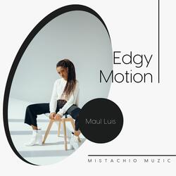 Edgy Motion