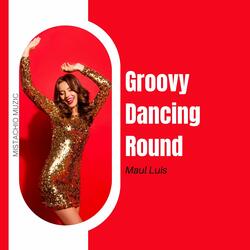 Groovy Dancing Round