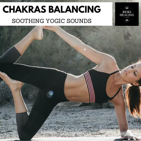 Chakras Balancing - Soothing Yogic Sounds